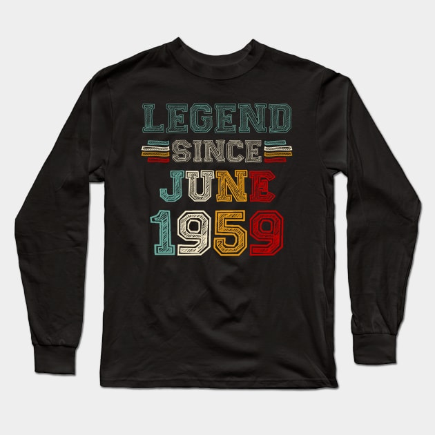 64 Years Old Legend Since June 1959 64th Birthday Long Sleeve T-Shirt by Gearlds Leonia